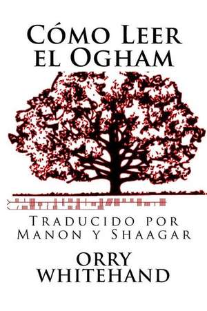 Como Leer El Ogham de Orry Whitehand