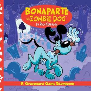 Bonaparte the Zombie Dog de Rich Clabaugh