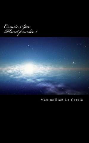 Cosmic Star de Prof Maximillian La Carria