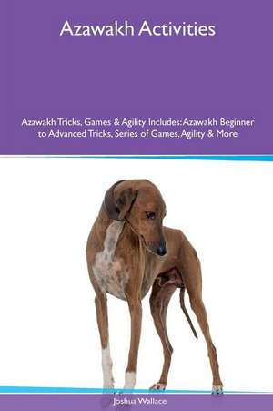 Azawakh Activities Azawakh Tricks, Games & Agility. Includes de Joshua Wallace