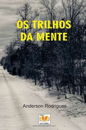 OS Trilhos Da Mente de MR Anderson Rodrigues