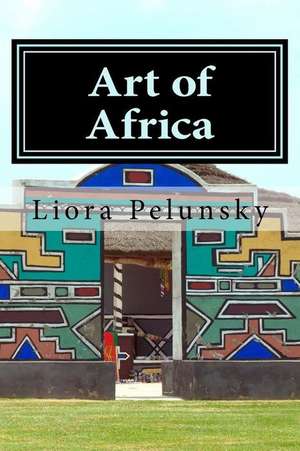 Art of Africa de Liora Pelunsky