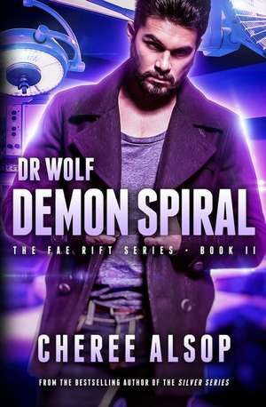 The Fae Rift Series Book 2- Demon Spiral de Cheree Lynn Alsop