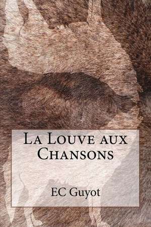 La Louve Aux Chansons de E. C. Guyot