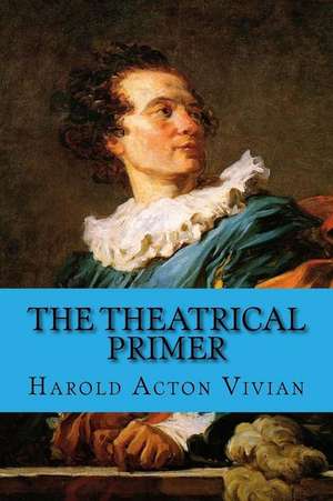 The Theatrical Primer de Harold Acton Vivian