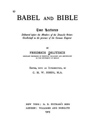 Babel and Bible de Friedrich Delitzsch