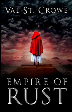 Empire of Rust de Val St Crowe