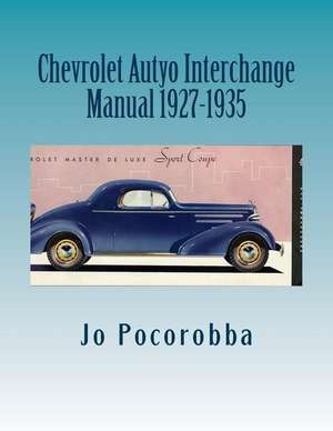 Chevrolet Auto Interchange Manual 1927-1935 de Jo Pocorobba