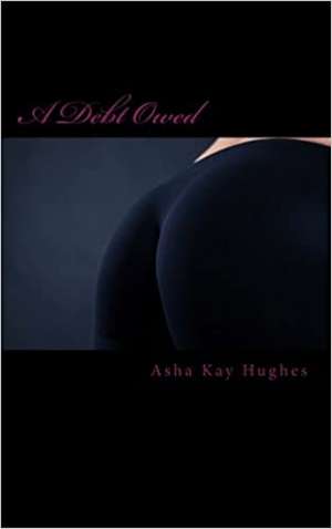 A Debt Owed de Asha Kay Hughes