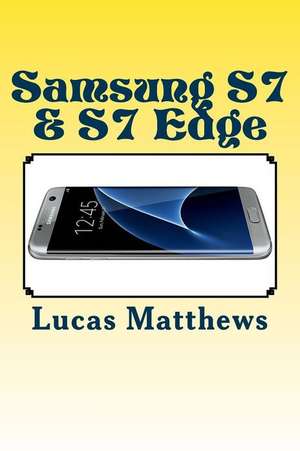 Samsung Galaxy S7 & S7 Edge de Lucas Matthews