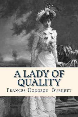 A Lady of Quality de Frances Hodgson Burnett