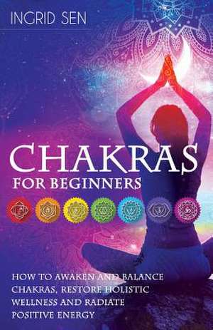 Chakras for Beginners de Ingrid Sen