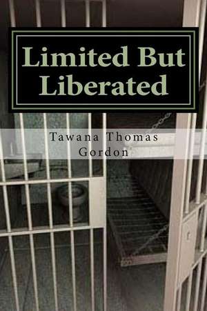 Limited But Liberated de Gordon, Tawana Thomas