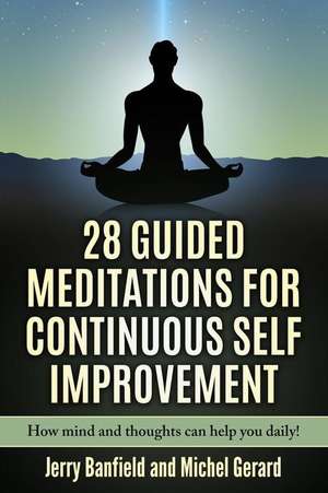 28 Guided Meditations for Continuous Self Improvement de Jerry Banfield