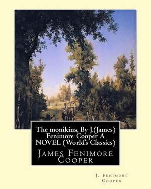 The Monikins, by J.(James) Fenimore Cooper a Novel (World's Classics) de J. Fenimore Cooper