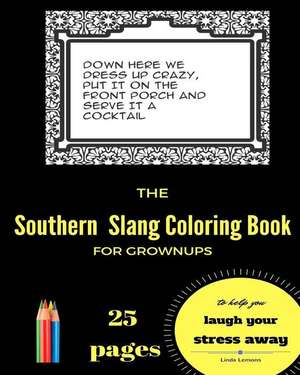 The Southern Slang Coloring Book for Grownups de Linda Lemons