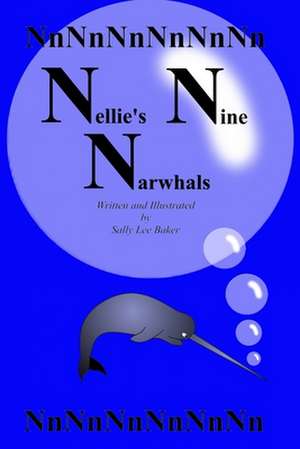 Nellie's Nine Narwhals de Sally Lee Baker