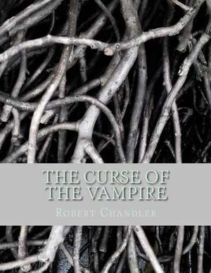 The Curse of the Vampire de Robert Wayne Chandler