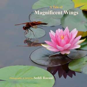 A Tale of Magnificent Wings de Razani Ph. D., Seddi