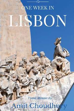 One Week in Lisbon de MR Amit Choudhury