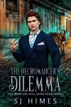 The Necromancer's Dilemma de Sj Himes