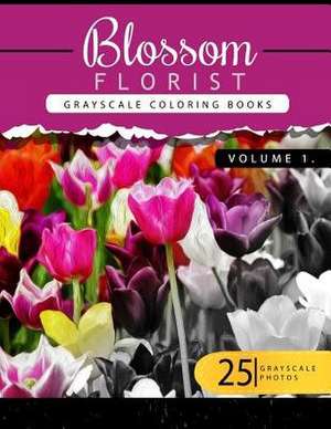 Blossom Florist Volume 1 de Flowers Grayscale Publishing