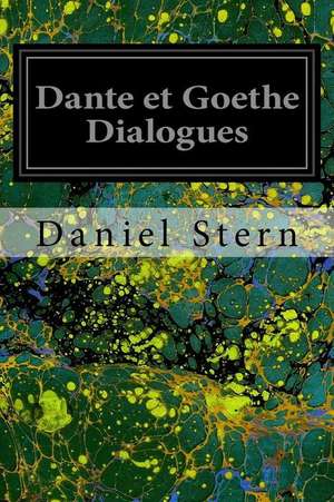 Dante Et Goethe Dialogues de Daniel Stern