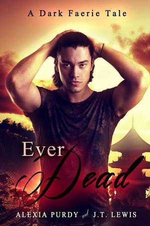 Ever Dead (a Dark Faerie Tale #6) de Alexia Purdy