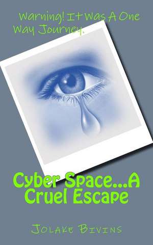 Cyber Space...a Cruel Escape de Jolake Bivins