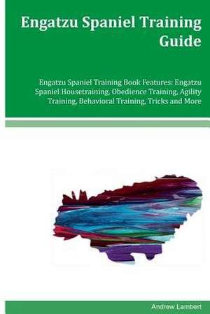 Engatzu Spaniel Training Guide Engatzu Spaniel Training Book Features de Andrew Lambert