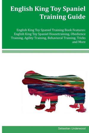 English King Toy Spaniel Training Guide English King Toy Spaniel Training Book Features de Sebastian Underwood