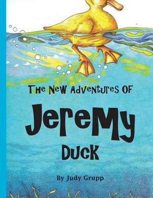 Thenew Adventures of Jeremy Duck de Judy Grupp