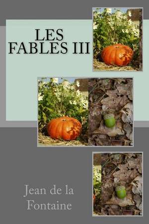 Les Fables III de M. Jean De La Fontaine