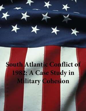 South Atlantic Conflict of 1982 de U S Army