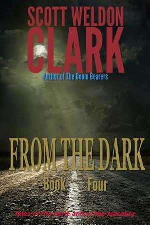 From the Dark, Book 4 de Scott Weldon Clark