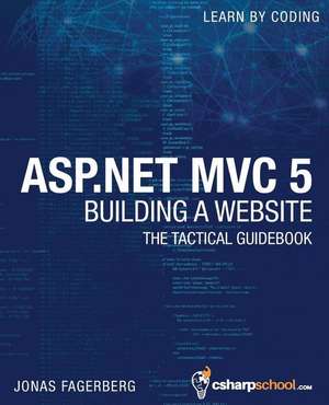 ASP.Net MVC 5 - Building a Website with Visual Studio 2015 and C Sharp de Jonas Fagerberg