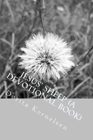 Jesus' Sheep (a Devotional Book) de Dorita Lynn Kornelsen