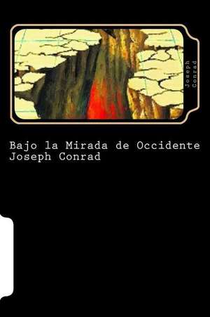 Bajo La Mirada de Occidente (Spanish Edition) de Joseph Conrad