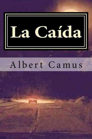 La Caida (Spanish Edition) (Special Edition) (Special Offer) de Albert Camus