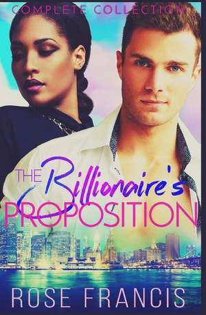 The Billionaire's Proposition de Rose Francis