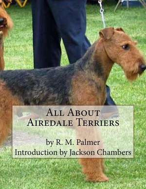 All about Airedale Terriers de R. M. Palmer