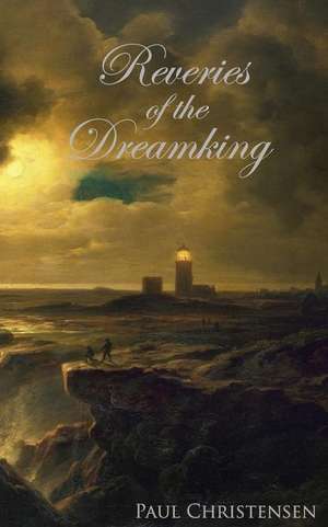 Reveries of the Dreamking de Paul Christensen