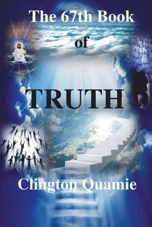 The 67th Book of Truth de Clington Quamie