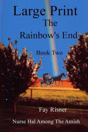 The Rainbow's End de Fay Risner