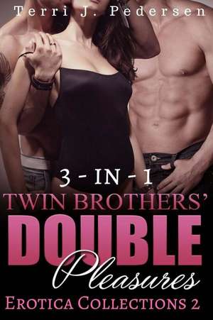 3-In-1 Twin Brothers' Double Pleasures Collections 2 de Terri J. Pedersen