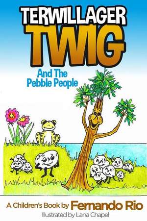 Terwillager Twig and the Pebble People de Fernando Rio