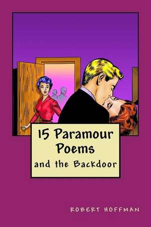 15 Paramour Poems and the Backdoor de Robert Hoffman