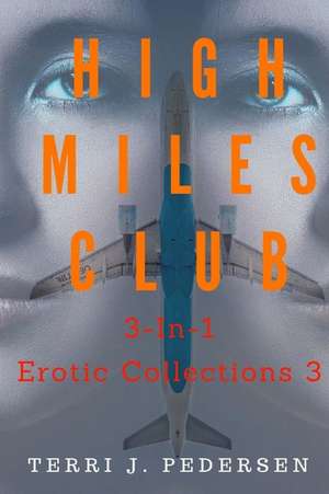 High Miles Club 3-In-1 Erotic Collections 3 de Terri J. Pedersen