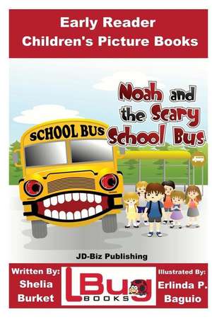 Noah and the Scary School Bus - Early Reader - Children's Picture Books de Shelia Burket