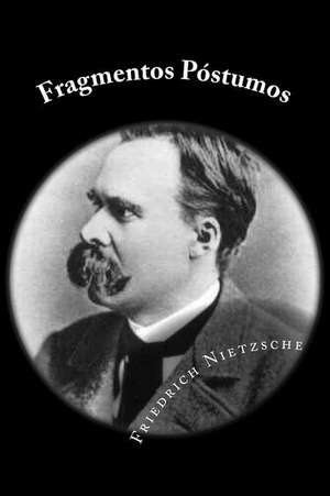 Fragmentos Postumos (Spanish Edition) de Friedrich Nietzsche